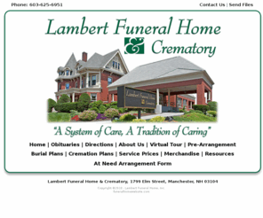 manchestercremations.com: Lambert Funeral Home & Crematory, Manchester, NH, 03104
Lambert Funeral Home & Crematory, Manchester, NH, 03104  A family owned and operated full service funeral home and crematory serving  Manchester, New Hampshire and surrounding communities since 1914.