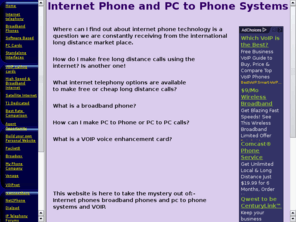 pc-internet-2-phone-voip.com: Pc to internet phone free voip long-distance calls .
PC to phone internet phone calls and free voip technology slashes international long distance rates.