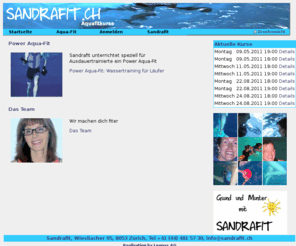 sandrafit.ch: Sandrafit - Fit mit Sandra. Aquafit. Aquafitkurse unter fachkundiger Führung in Zürich | sandrafit | Startseite
Startseite. Fit mit Sandra. Aquafitkurse, Leistungsdiagnostik unter fachkundiger Führung. Personal Training, Laktattest, Was ist Aquafit? Kursangebote auch für Sie.