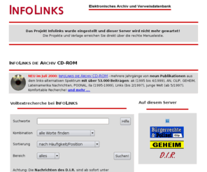 infolinks.org: InfoLinks - elektronisches Archiv und Verweisdatenbank
InfoLinks beherbergt mehrere Zeitschriften aus dem linksalternativen Spektrum, Datenbanken und Pressedienste.	Mit umfangreicher Volltextrecherche!