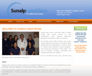 sunalplaservision.com: Sunalp Laser Vision
Dr. Sunalp is the Lasik-Laser Eye Surgeon in Tulare. Free eye consultation.