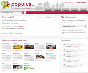 populus.pl: Populus : Ty ustalasz co jest popularne
W populusie znajdziesz recenzje, opinie. Znajdź fajne miejsce i zostań recenzentem. Czekamy na Twoje opinie...