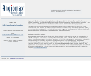 angiomax.com: Angiomax® (bivalirudin) FOR INJECTION
Angiomax® (bivalirudin) Official Site.  Learn more about Angiomax® (bivalirudin), an anticoagulant for patients undergoing coronary angioplasty procedures.