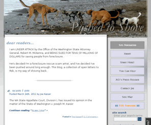 pushedtoshove.com: Pushed to Shove
Rob McKenna says I a foreclosure rescue scam artist because I help people in foreclosure and expect to make a profit. He says you can do one or the other, but not both. That is nuts.
