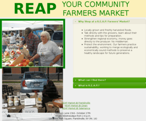 reapfarmersmarket.com: Reap Farmers' Market serving Olean, Salamanca and Franklinville
Reap Farmers' Market is your community farmers' market serving Olean, Salamanca and Franklinville, NY for over twenty years.