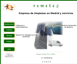 remetez.com: Limpiezas en Madrid REMETEZ S.L.
Limpieza profesional para madrid y provincia, limpieza de hogar, oficinas, locales, edificios, hoteles, colegios.