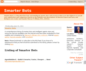 smarterbots.com: Smarter Bots by Internet Expert Marcus P. Zillman, M.S., A.M.H.A.
Comprehensive listing and blog for Smarter Bots by Internet Expert and Guru Marcus P. Zillman, M.S., A.M.H.A.