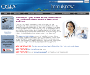cylex.info: Cylex™ Inc. :: We Illuminate Immunity to Improve Health™
Cylex™ Inc., maker of ImmuKnow®, develops and manufactures in vitro diagnostic products that illuminate immunity. 888.33.CYLEX, contact@cylex.net --ISO 9001:2000, 13485:2003 certifications.