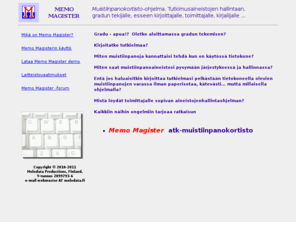 memomagister.com: MEMO MAGISTER kortisto-ohjelma
MEMO MAGISTER Atk-muistiinpanokortisto tutkielman kirjoittajan avuksi, projektityöpäiväkirjaksi, toimittajalle, kirjailijalle...