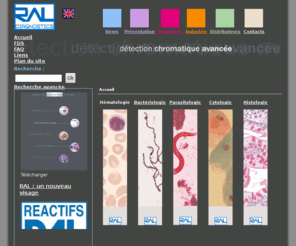 reactifs-ral.com: Bienvenue à Réactifs RAL
Premier fabricant français de réactifs de coloration pour le diagnostic médical depuis 1915, Réactifs RAL propose une gamme complète et variée de produits et de services pour les colorations en biologie et pour les colorants pour lâindustrie.