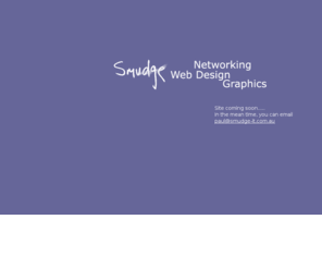 smudge-it.com.au: Paul Broadby
Networking / Web Design / Graphic Design