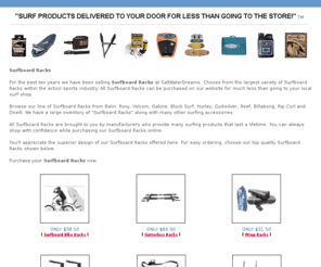 jawbreakershop.com: surfboard racks - ( The Leader In Low Priced Surf Gear ) Surf Board Racks Wax Leashes Fins Surf Shop Videos Repair Kits
SurfboardRacks.com offers the lowest prices anywhere on surfboard racks and bike racks and surfboard bicycle racks and gutterless racks.