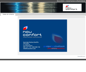 nouconfort.es: Nouconfort ::: Instal·lacions & manteniment - Dades de contacte
Nouconfort.com nouconfort.es gas aigua llum climatització solar antena domòtica lliçà d'amunt