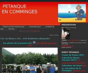 petanque-en-comminges.com: Pétanque en Comminges
Compétitions du Comminges. Résultats Midi-Pyrénées.