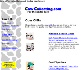 cowcollecting.com: Cow gifts, figurines and cow collectibles for cow lovers.
Cow gifts, collectibles and cow figurines along with fun cow screensavers and games.