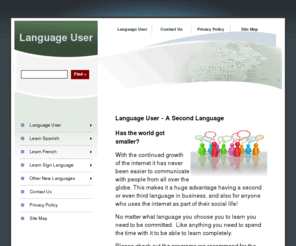 languageuser.net: Language User
Everyone is a language user and more and more of us are choosing to learn a second language. Learning a new language is a career choice for some and just a social aspect for others.