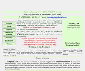 limpiezatotal.es: Limpieza Total Limpieza Integral en la Sierra Norte de Madrid
Limpieza Total en el Valle del Lozoya, es una empresa de Mantenimiento y Servicios de limpieza para oficina, Hogar y Automóvil, autocares, chalets.. ofrecemos todo en limpiza en la Sierra Norte de Madrid