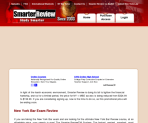 smarterreview.com: New York Bar Exam Review Course – NY Bar & MBE Exam Outlines & Notes from Bar Tutor
New York bar review and MBE Exam - The Smarter ReviewTM System - The fastest, easiest, smartest, most affordable, and most painless way to ACE the New York Bar Exam. For just $324.99 you will gain access to everything you will need to ACE the Bar exam. 