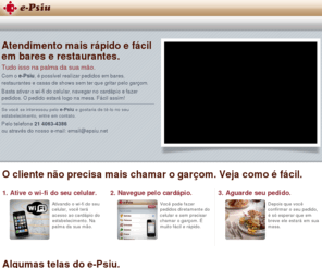 epsiu.net: e-Psiu - Atendimento mais rápido e fácil em bares, restaurantes e casas de shows.
Atendimento mais rápido e fácil em bares, restaurantes e casas de shows. O cliente não precisa mais chamar o garçom.