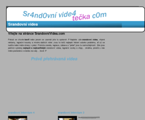 srandovnividea.com: Srandovní Videa - Vtipná a Srandovní Videa
Podívejte se na srandovní videa, pěkně se uvolníte po náročném dni. Smích, legrace a zábava pro celou rodinu bez ohledu na věk a zdraví.