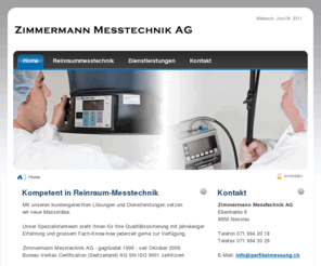 partikelmessung.ch: Zimmermann Messtechnik AG - Reinraummesstechnik, Partikelmessung, Strömungsvisualisierung - Toggenburg / Schweiz
Zimmermann Messtechnik AG - Das Professionelle Dienstleistungsunternehmen im Bereich Reinraummesstechnik.