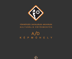 ad-kepmuhely.hu: ANALÓG/DIGITÁLIS KÉPMŰHELY - FÉNYKÉPEZÉS-DIGITALIZÁLÁS-ARCHIVÁLÁS - KULTURÁLIS ÉRTÉKMENTÉS
ANALÓG/DIGITÁLIS KÉPMŰHELY, A/D KÉPMŰHELY, RÉGEBBEN GROKOM KÉPMŰHELY, FÉNYKÉPEZÉS-DIGITALIZÁLÁS-ARCHIVÁLÁS, KULTURÁLIS ÉRTÉKMENTÉS