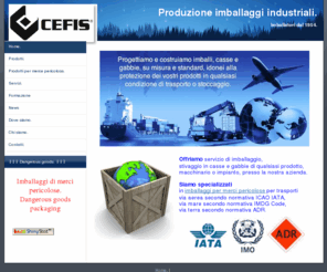 cefis-mi.it: Produzione imballaggi.
La fabbrica produce imballi industriali, specializzata in imballaggi per merce pericolosa.