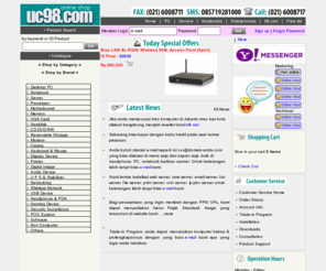 uc98.com: www.uc98.com Indonesia Computer Supplier
Kami menjual Perangkat Hardware dan Software Komputer ke seluruh Indonesia. Accessories dan Jasa Instalasi Jaringan Wireless maupun kabel. Service dan Reparasi Komputer dan peralatannya.