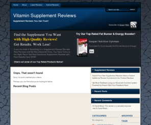 vitaminsupplementreviews.net: Read, Rate, and Submit Nutritional Supplement Reviews - Nutritional Supplement Review Network
Read, Rate, and Submit Nutritional Supplement Reviews. Nutritional Supplement Reviews on protein, creatine, energy, weight loss, vitamins, and testosterone supplements.