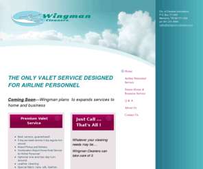 wingman-cleaners.com: Wingman Cleaners - Home
 THE ONLY VALET SERVICE DESIGNED FOR AIRLINE PERSONNEL Coming Soon---Wingman plans  to expands services to home and business