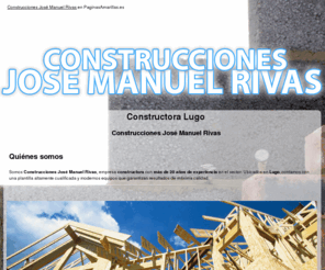 construccionesjosemanuelrivas.es: Constructora Lugo. Construcciones José Manuel Rivas
Somos una empresa constructora con más de 20 años de experiencia. Contamos con una plantilla altamente cualificada y excelentes precios. Llámenos al móvil: 689 551 535.