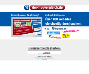 der-flugvergleich.com: Der-Flugvergleich.de - Bekannt aus der TV Werbung. Flug-Suchmaschine
Online Flugpreis-Vergleich: Über 100 Websites gleichzeitig durchsuchen. Billigflüge finden und buchen. Preise vergleichen und günstige Flugtickets ergattern.