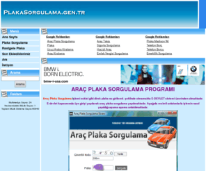 plakasorgulama.gen.tr: PLAKA SORGULAMA, PLAKA BORÇ SORGULAMA , ONLİNE PLAKA SORGULAMA, PLAKA SORGULAMA
PLAKA SORGULAMA , PLAKA SORGULAMA İŞLEMLERİNİZİ BU SİTE ÜZERİNDEN YAPABİLİRSİNİZ.