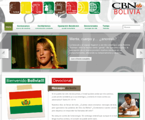 cbnbolivia.com: CBN Bolivia
CBN es el acrónimo para Christian Broadcasting Network, cuyo equivalente en español es Cadena Cristiana de Difusión.
Este sitio corresponde a la oficina de CBN en Bolivia