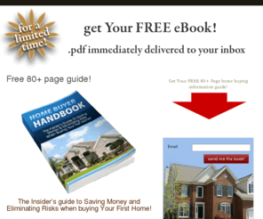 homebuyerhandbook.net: free information for homebuyers | Homebuyer Handbook | The Kelly Group
free home buyer information | The Insider’s guide to Saving Money and Eliminating Risks when buying Your First Home!