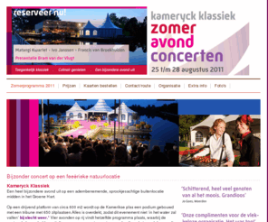 kameryckklassiek.nl: Blanco
Kameryck en BlueLuna werken samen aan een meer dan memorabel Kameryck Klassiek 2011 midden in het Groene Hart. Kameryck staat garant voor een adembenemend mooie midzomernacht-ambiance en culinaire verwennerij.