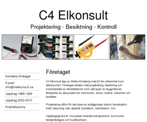 c4elkonsult.se: C4 Elkonsult AB
Företaget arbetar med projektering, besiktning och kontrollarbete av elinstallationer inom Kristianstad med omgivning