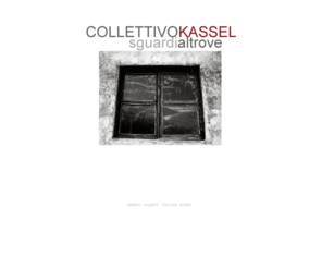 collettivokassel.org: collettivokassel sguardi altrove
sito dell'associazione culturale COLLETTIVOKASSEL SGUARDI ALTROVE
