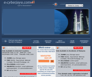 e-cyberjaya.com: MyMSC e-cyberjaya.com :: Advanced Website & Application Hosting Centre :: CyberJaya, Malaysia
MyMSC e-cyberjaya.com is the professional hosting partner offering web and site hosting, domain name registration and discount budget dedicated servers in Malaysia and the USA, using both Red Hat Linux and Windows Advanced Server platforms with the DirectAdmin and ENSIM control panels at discount rates from hitech data centers in CyberJaya and Texas with backoffice outsourced offshore to Penang in Malaysia.