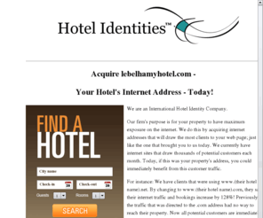 lebelhamyhotel.com: Hotel Identities
Hotel Identities acquire internet addresses that will draw the most clients to your web page.
