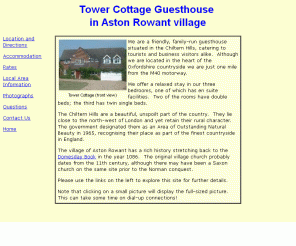 tower-cottage.co.uk: 
Tower Cottage in the heart of the Oxfordshire countryside

Family run guesthouse in the Oxfordshire village of Aston Rowant serving tourists and business people