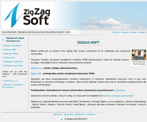 zigzag.net.pl: ZigZag Soft :: Tworzenie i projektowanie stron WWW. Usługi internetowe. Sklepy internetowe.
ZigZag Soft :: Tworzenie i projektowanie stron WWW. Usługi internetowe. Sklepy internetowe