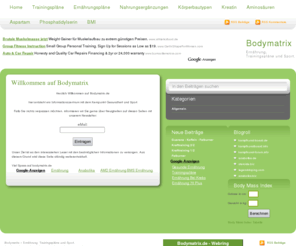 bodymatrix.de: Bodymatrix » Ernährung, Trainingspläne und Sport.
Bodymatrix, Nahrungsergänzungen, Trainingspläne, Ernährungspläne, Sport, Erfolg
