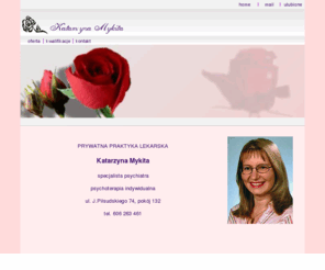 katarzynamykita.pl: __ specjalista psychiatra  KATARZYNA MYKITA  __
Katarzyna Mykita, specjalista psychiatra, psychotarapia indywidualna, pryatna praktyka lekarska
