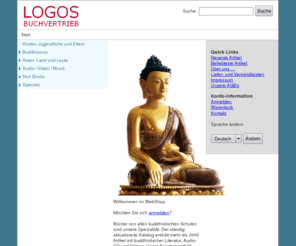 logosbooks.de: LOGOS - Buddhismus Bücher
Logos Buchvertrieb International, der führende Buchversand für buddhistische Bücher und Literatur im deutschsprachigen Raum