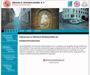 rognaldsen.no: INGVALD ROGNALDSEN AS MURMESTERFORRETNING
Ingvald Rognaldsen AS utfører alle arbeidsoppgaver innen murerfaget, enten det gjelder nybygg, rehabilitering eller vedlikehold.