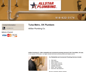 allstarplumbingtulsa.com: Plumbers Tulsa Metro, OK ( Oklahoma ) - AllStar Plumbing Co.
AllStar Plumbing Co. offers residential and commercial plumbing services to Tulsa Metro, OK. Call 918-622-3174 for a prompt and reliable service.