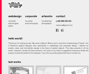 marcinwierus.eu: Marcin Wierus - designer's portfolio
Private portfolio of Marcin Wierus. You can find here some corporate, dtp, web and photography works designed by Marcin.