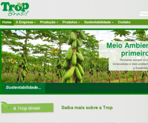 tropbrasil.com: Trop Brasil – Polpa de frutas tropicais
Produtor de polpas de frutas, especializado em sucos tropicais de manga, suco de manga, polpa do goiaba, polpa de mamão e abacaxi.