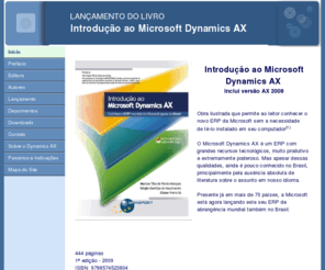 axsol.biz: Inicio
Introdução ao Microsoft Dynamics AX Como instalar customizar e desenvolver novas aplicações com o ERP mundial da Microsoft